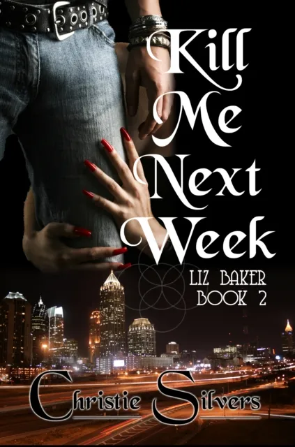 Kill Me Next Week (Liz Baker, Book 2)