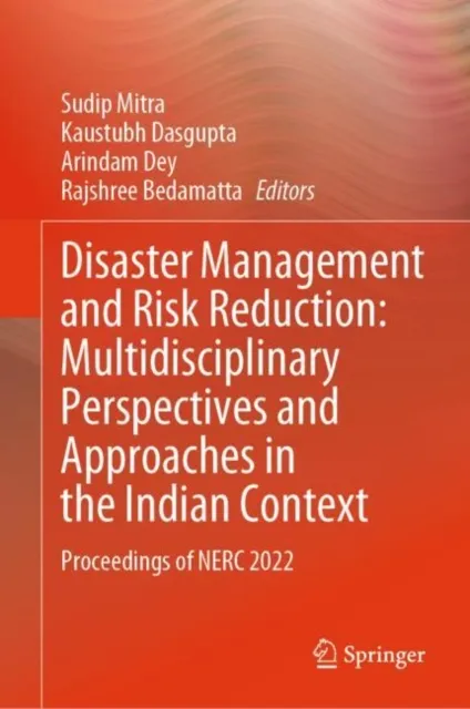 Disaster Management and Risk Reduction: Multidisciplinary Perspectives and Approaches in the Indian Context