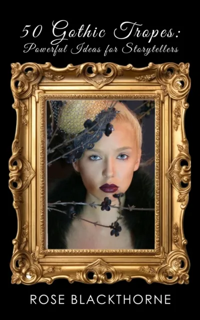 50 Gothic Tropes: Powerful Ideas for Storytellers