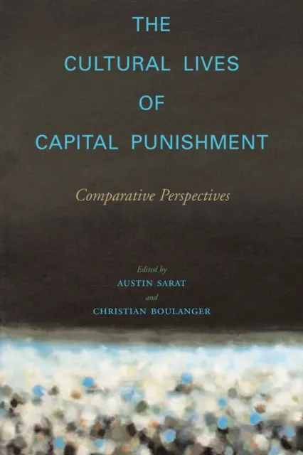 Cultural Lives of Capital Punishment