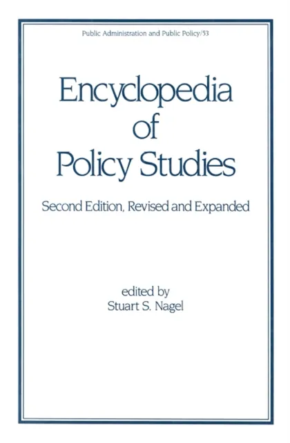 Encyclopedia of Policy Studies, Second Edition