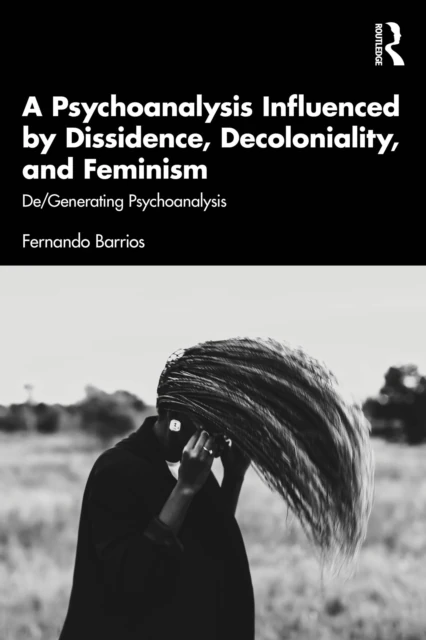 Psychoanalysis Influenced by Dissidence, Decoloniality, and Feminism