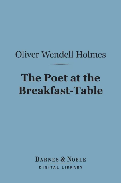 Poet at the Breakfast-Table (Barnes & Noble Digital Library)