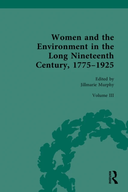 Women and the Environment in the Long Nineteenth Century, 1775-1925