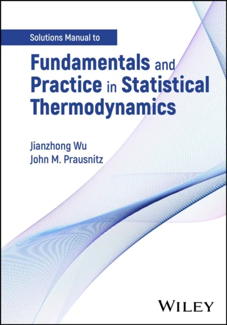 Fundamentals and Practice in Statistical Thermodynamics, Solutions Manual