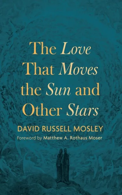 Love That Moves the Sun and Other Stars