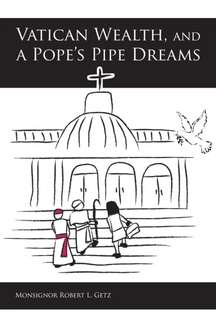 Vatican Wealth and a Pope's Pipe Dreams
