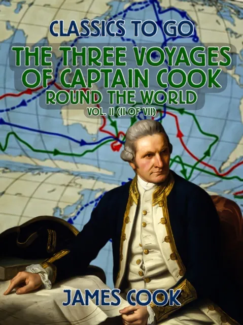 Three Voyages of Captain Cook Round the World, Vol. II (of VII)