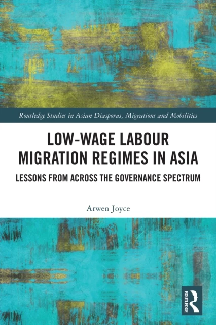 Low-wage Labour Migration Regimes in Asia