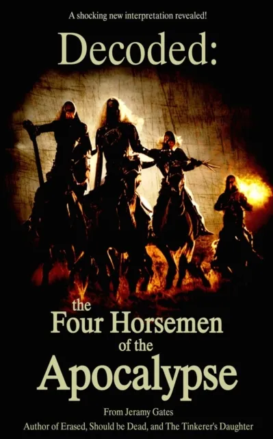 Decoded: The Four Horsemen of the Apocalypse