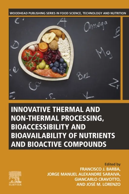 Innovative Thermal and Non-Thermal Processing, Bioaccessibility and Bioavailability of Nutrients and Bioactive Compounds