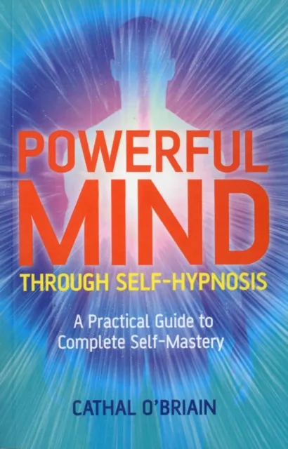 Powerful Mind Through Self-Hypnosis
