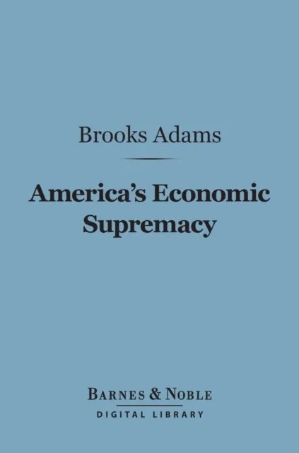 America's Economic Supremacy (Barnes & Noble Digital Library)