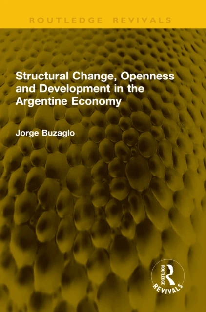 Structural Change, Openness and Development in the Argentine Economy