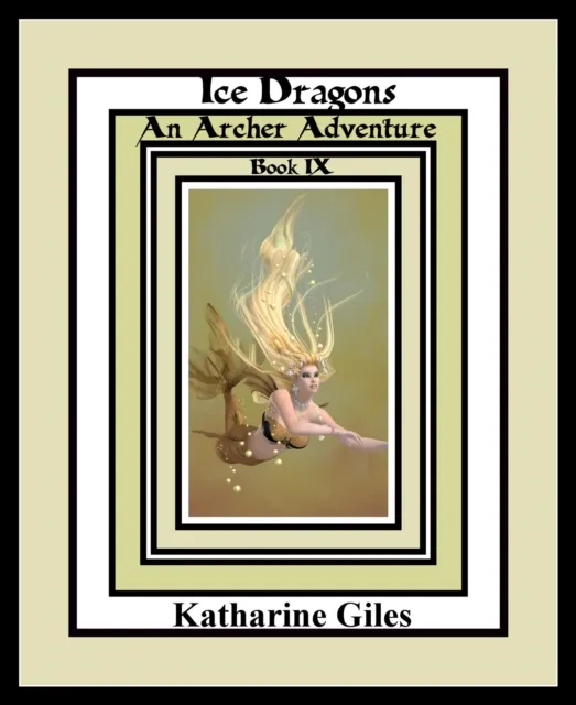 Ice Dragons, An Archer Adventure, Book 9