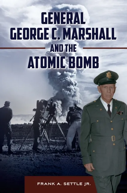 General George C. Marshall and the Atomic Bomb