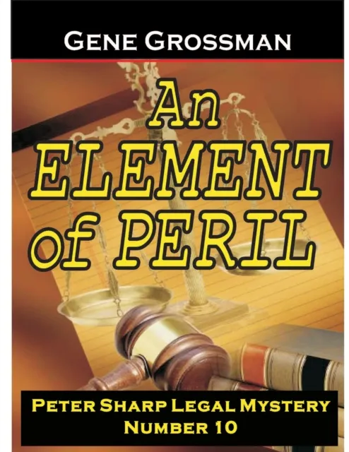 Element of Peril: Peter Sharp Legal Mystery #10