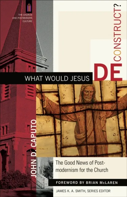 What Would Jesus Deconstruct? ()