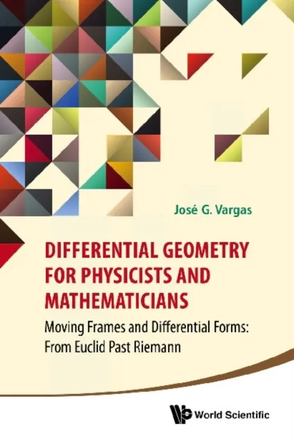 Differential Geometry For Physicists And Mathematicians: Moving Frames And Differential Forms: From Euclid Past Riemann