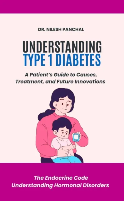 Understanding Type 1 Diabetes: A Patient's Guide to Causes, Treatment, and Future Innovations