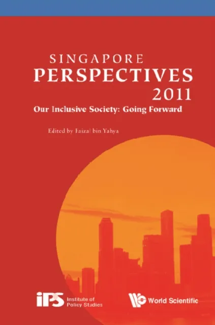 Singapore Perspectives 2011: Our Inclusive Society: Going Forward