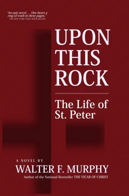 Upon This Rock: The Life of St. Peter