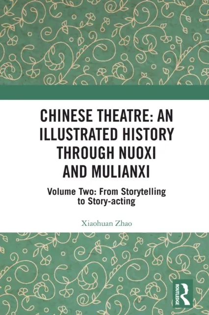 Chinese Theatre: An Illustrated History Through Nuoxi and Mulianxi