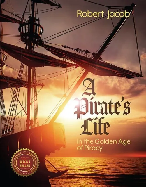 Pirate's Life in the Golden Age of Piracy