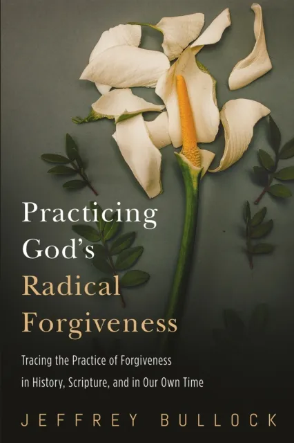 Practicing God's Radical Forgiveness
