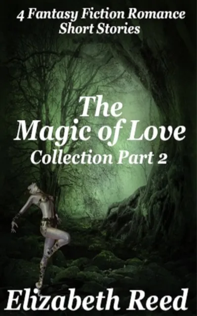 Magic of Love Collection Part 2:  Four Fantasy Fiction Romance Stories