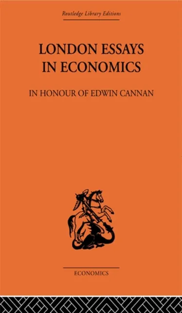 London Essays in Economics: In Honour of Edwin Cannan