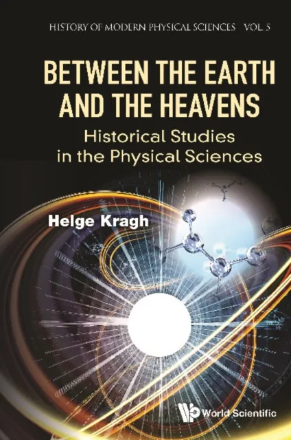 Between The Earth And The Heavens: Historical Studies In The Physical Sciences