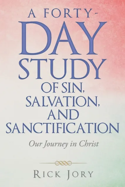 Forty-Day Study of Sin, Salvation, and Sanctification