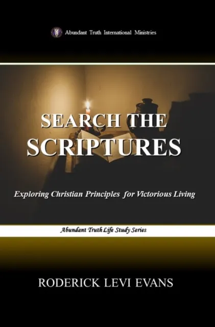 Search the Scriptures: Exploring Christian Principles for Victorious Living