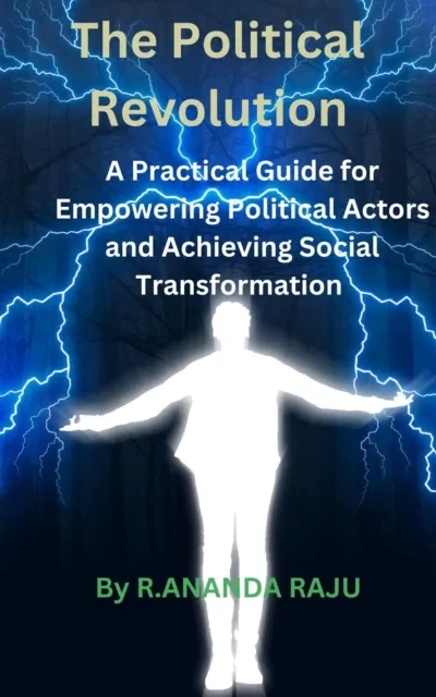 Political Revolution: A Practical Guide for Empowering Political Actors and Achieving Social Transformation