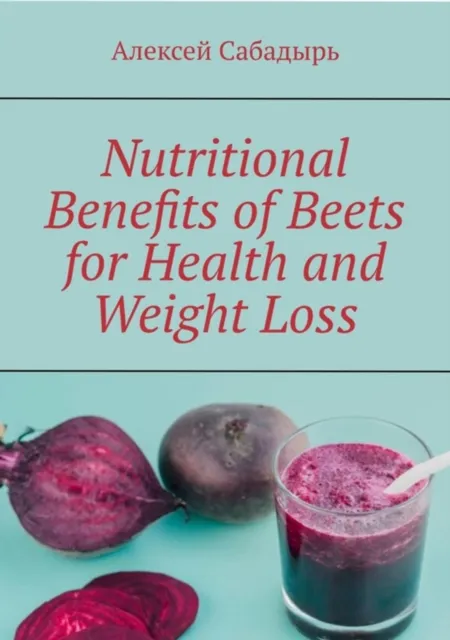 Nutritional benefits of beets for health and weight loss
