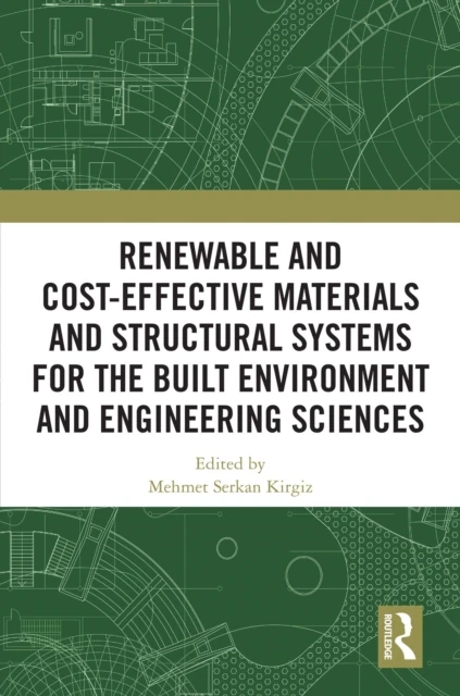 Renewable and Cost-Effective Materials and Structural Systems for the Built Environment and Engineering Sciences