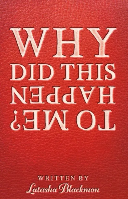 WHY DID THIS HAPPEN TO ME?