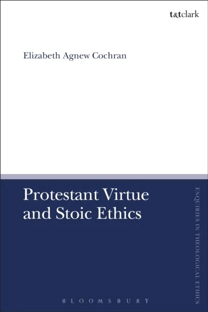 Protestant Virtue and Stoic Ethics