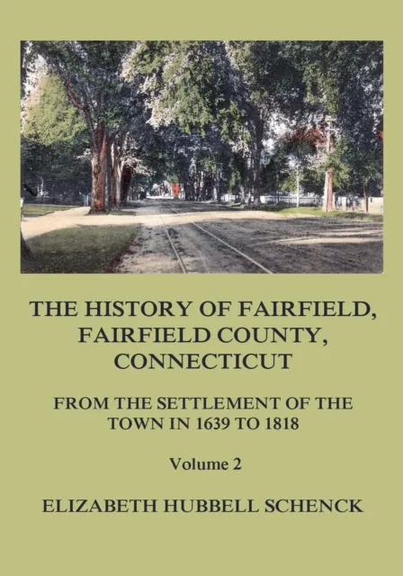 History of Fairfield, Fairfield County, Connecticut: From the Settlement of the Town in 1639 to 1818: Volume 2