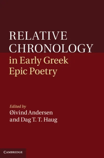Relative Chronology in Early Greek Epic Poetry