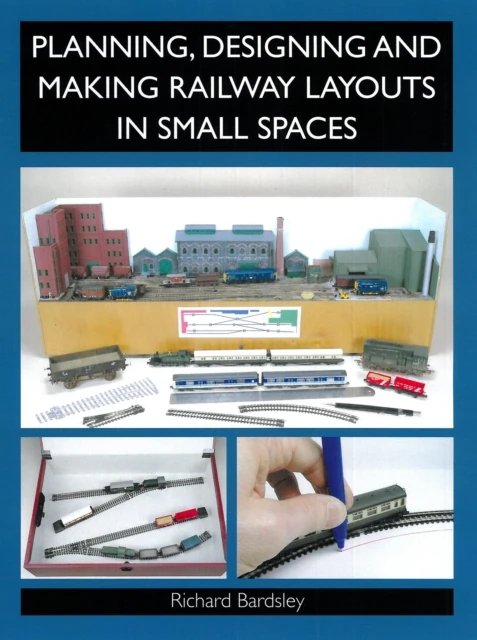 Planning, Designing and Making Railway Layouts in Small Spaces