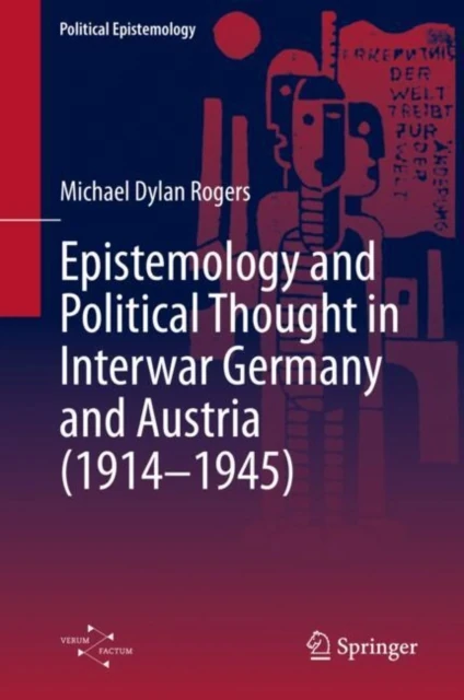 Epistemology and Political Thought in Interwar Germany and Austria (1914-1945)