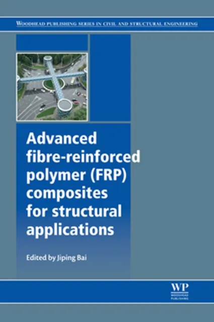 Advanced Fibre-Reinforced Polymer (FRP) Composites for Structural Applications
