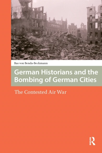 German Historians and the Bombing of German Cities