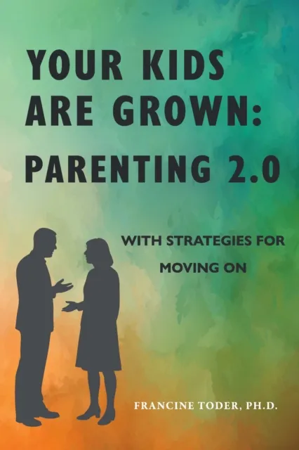 Your Kids are Grown: Parenting 2.0