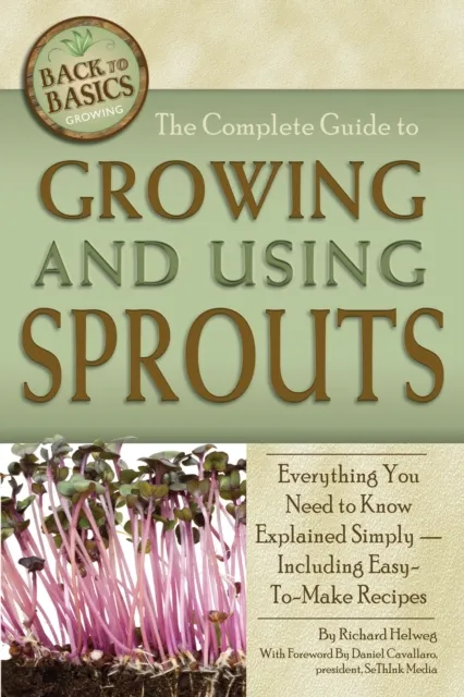 Complete Guide to Growing and Using Sprouts