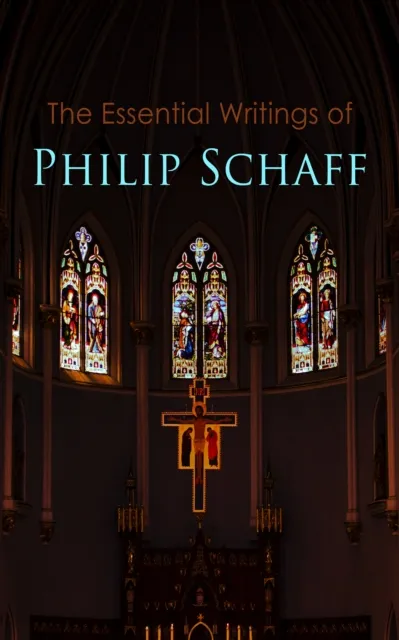 Essential Writings of Philip Schaff