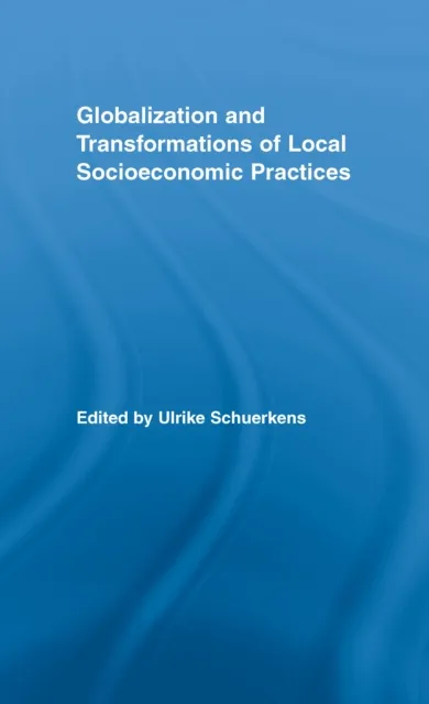 Globalization and Transformations of Local Socioeconomic Practices