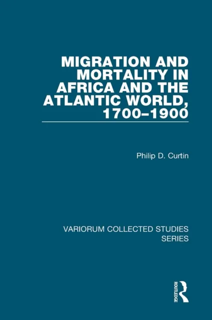 Migration and Mortality in Africa and the Atlantic World, 1700-1900